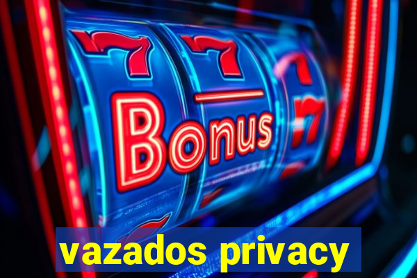 vazados privacy